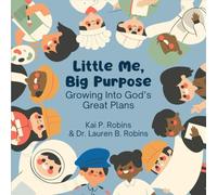 Little Me, Big Purpose: Growing Into God’s Great Plans