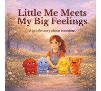Little Me Meets My Big Feelings: A Gentle Social-Emotional Learning Story About Understanding Feelings