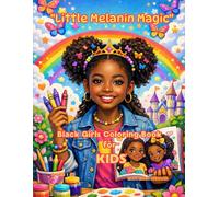Little Melanin Magic Black Girls Coloring Book for Kids Ages Eight to Twelve Creative Confidence Fun: Empowering Large Coloring Pages Celebrating Joy Confidence Creativity for Young Black Girls