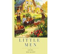 Little Men: 1871 American Literature Classic of Coming of Age through Moral and Domestic Values