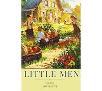 Little Men: 1871 American Literature Classic of Coming of Age through Moral and Domestic Values