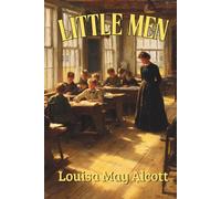 Little Men: Life at Plumfield with Jo's Boys (Annotated)