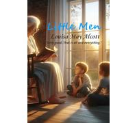 Little Men: “Only good. That is all and everything.”