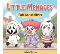 Little Menaces: Cute Serial Killers Kawaii Coloring Book for Adults Featuring Chibi Characters in Silly Everyday Scenes - Funny Dark Humor Gift for Horror Lovers (Cute and Silly Kawaii Slashers)
