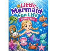 Little Mermaid Fun Life Coloring Book: A Cute Underwater Adventure with Happy Mermaids, Sea Animals & Ocean Friends Creative Fun
