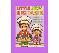 LIttle Mess Big Taste Cooking & Creative Fun for Kids 4 and up: Recipes, Coloring Pages, Games, & More!
