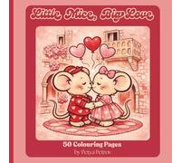 Little Mice, Big Love: A Romantic Adult Coloring Book for All Ages Featuring a Cute Mouse Couple, Cozy Love Scenes, Travel Adventures & Relaxing Clean Bold Line Art With Gentle Designs