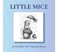 Little Mice - Ink Tracing Book: Mindful tracing activity to relax and unwind. 30 mice images to trace with ink