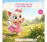 Little Mimi and the Lost Little Duck: A Gentle Animal Story About Kindness and Helping (Little Mimi Adventures)