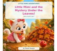 Little Mimi and the Mystery Under the Leaves!: A Playful Woodland Mystery About Curiosity, Patience and Kindness (Little Mimi Adventures)
