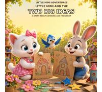 Little Mimi and the Two Big Ideas: A Story About Listening, Feelings and Friendship (Little Mimi Adventures)