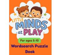 Little Minds at Play: Word Search for Kids Ages 5-10: 10 Fun & Easy Puzzles to Improve Vocabulary, Spelling, and Thinking Skills