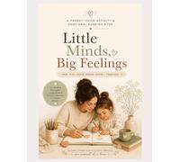 Little Minds, Big Feelings: A Mom & Child Activity Book for Bonding, Emotions & Beautiful Memories