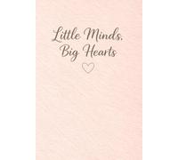 Little Minds, Big Hearts: A Lined Notebook for Preschool Teachers