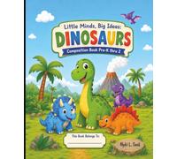 Little Minds, Big Ideas: Dinosaur: Composition Book Pre-K thru 2