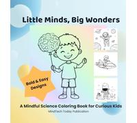 Little Minds, Big Wonders: A Mindful Science Coloring Book for Curious Kids