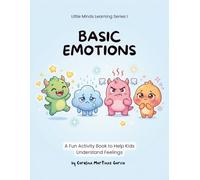 Little Minds Learning Series: Basic Emotions (Book 1): A Fun Activity Book to Help Kids Understand Feelings