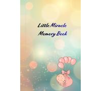 LITTLE MIRACLE: A WEEK-BY-WEEK MEMORY BOOK: Weekly Pregnancy Journal & Memory Book, Guided Prompts for To-Do Lists, Doctor Appointments, and Special Milestones, 6x9 Lined Keepsake for New Moms