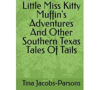 Little Miss Kitty Muffin's Adventures And Other Southern Texas Tales Of Tails