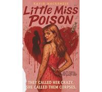 Little Miss Poison: A Splatterpunk Tale of Feminine Rage and Bloody Revenge