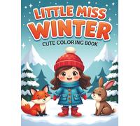 Little Miss Winter: Cute Winter Coloring Book for Kids and Teens with Adorable Girls, Cozy Outfits, Snowy Scenes, and Holiday Fun
