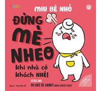 Little Miu, Do Not Be Whiny When Guests Visit!: A Heartwarming Bilingual Picture Book for Toddlers to Learn Social Manners, Politeness, and Hospitality When Guests Visit