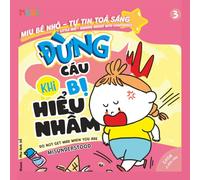 Little Miu, Do Not Get Mad When You Are Misunderstood: A Bilingual Vietnamese-English Children's Book on Anger Management, Emotional Regulation, and ... (Ages 1-6) (Self-Reliant Miu Miu)