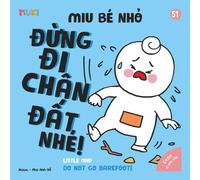 Little Miu, Do Not Go Barefoot!: A Bilingual Vietnamese-English Children's Book on Foot Safety, Healthy Habits, and Sensory Development for Toddlers and Preschoolers (Ages 1-6)