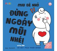 Little Miu, Do Not Pick Your Nose!: A Bilingual Vietnamese-English Children's Book on Personal Hygiene, Healthy Habits, and Learning Why to Stop Nose Picking for Toddlers and Preschoolers (Ages 1-6)