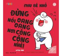 Little Miu, Do Not Talk Loudly in Public!: A Bilingual Vietnamese-English Children's Book on Good Manners, Using an Inside Voice, and Respecting Others in Public Places (Ages 1-6)