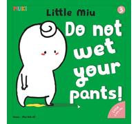 Little Miu, Do Not Wet Your Pants!: A Gentle Potty Training Story for Toddlers and Preschoolers to Learn Hygiene Habits, Body Awareness, and Healthy Routines (Ages 1-6)