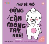 Little Miu, Don't Bite Your Fingernails!: A Bilingual Vietnamese-English Children's Book on Breaking Bad Habits, Managing Anxiety, and Personal Hygiene for Toddlers and Preschoolers (Ages 1-6)