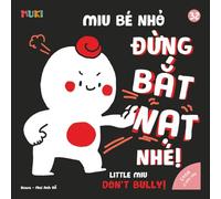 Little Miu, Don't Bully!: A Bilingual Vietnamese-English Children's Book on Kindness, Respect, and Saying No to Bullying for Toddlers and Preschoolers (Ages 1-6)