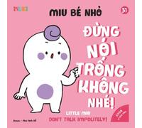 Little Miu, Don't Talk Impolitely!: A Bilingual Vietnamese-English Children's Book on Good Manners, Polite Communication, and Teaching Toddlers to Speak with Respect (Ages 1-6) (Self-Reliant Miu Miu)