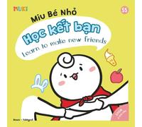 Little Miu, Learn to make new friends: A Bilingual Vietnamese-English Children's Book on Social Skills, Empathy, and the 6 Essential Steps to Making First Friendships (Ages 1-6)