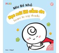 Little Miu, Learn to Say Thanks: A Bilingual Vietnamese-English Children's Book on Gratitude, Manners, and the Joy of Saying Thank You for Toddlers and Preschoolers (Ages 1-6) (Self-Reliant Miu Miu)