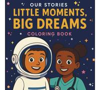 Little Moments, Big Dreams (Little Moments Coloring Books)