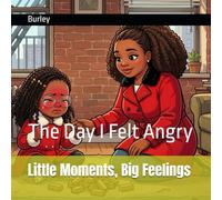 Little Moments, Big Feelings: The Day I Felt Angry