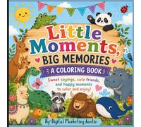 Little Moments, Big Memories: Sweet Sayings, Cute Friends & Happy Moments
