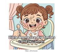 Little Moments, Big Smiles: O carte de colorat blândă și relaxantă pentru copii mici (Ediția în limba română) (ArtFun Color - Girls Coloring Collection)