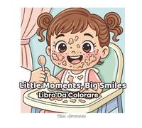 Little Moments, Big Smiles: Un dolce e accogliente libro da colorare per bambini piccoli (Edizione Italiana) (ArtFun Color - Girls Coloring Collection)