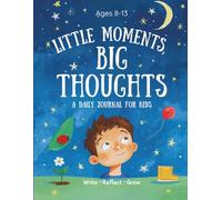 Little Moments, Big Thoughts: A Daily Journal for Kids