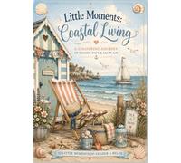 Little Moments: Coastal Living: A Cosy Seaside Colouring Book Filled with Peaceful Escapes and Coastal Comfort