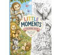 Little Moments Coloring Book: Soft Cozy Cute Animal Scenes to Color
