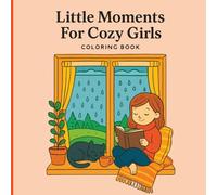 Little Moments for Cozy Girls Coloring Book: Bold and Easy Cute and Relaxing Daily Moments for Girls Who Love Calm and Cozy Vibes
