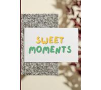 Little Moments Journal: Capture Your Thoughts, Ideas and Happy Memories