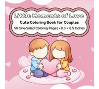 Little Moments of Love: A Cute Coloring Book for Couples to Celebrate Sweet Everyday Moments