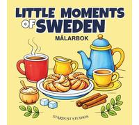 Little Moments of Sweden: A Bold and Easy Coloring Book Inspired by Little Moments from Swedish Folklore, Nature, Traditions, and Everyday Life.