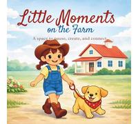 Little Moments on the Farm: A Cozy Farm Coloring Book for Kids Ages 4-8
