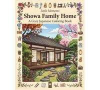 Little Moments: Showa Family Home: A Cozy Japanese Coloring Book with 50 Relaxing Vintage Home Scenes (Little Moments Series)